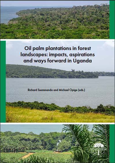Oil Palm Plantations in forest landscapes: impacts, aspirations and ways forward in Uganda